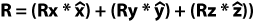 R = ((Rx * unit vector x) +(Ry * unit vector y) +(Rz * unit vector z))+